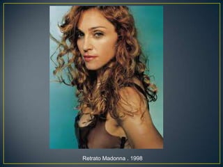 Retrato Madonna . 1998
 