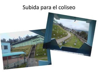 Subida para el coliseo
 