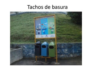 Tachos de basura
 