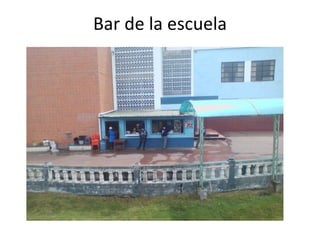 Bar de la escuela
 