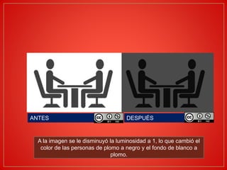 ANTES DESPUÉS
A la imagen se le disminuyó la luminosidad a 1, lo que cambió el
color de las personas de plomo a negro y el fondo de blanco a
plomo.
 