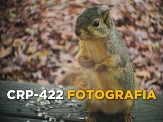 CRP-422 FOTOGRAFIA
 