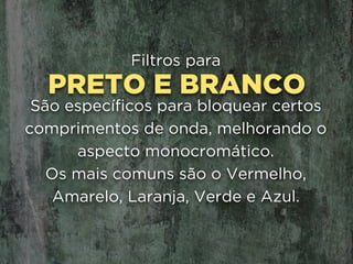 CONTRASTE
Quando não há cor, o
é fundamental.
 