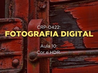 3:
Calibração
errada:
TAGS: LUZ, WB
 