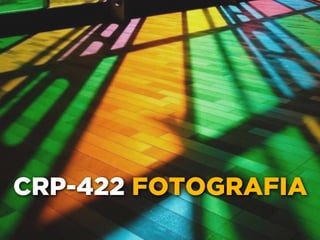 CRP-422 FOTOGRAFIA
 