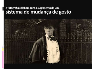 afotografiacolaboracomosurgimentodeum
sistema de mudança de gosto
 