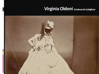 Virginia Oldoni CondessadeCastiglione
 