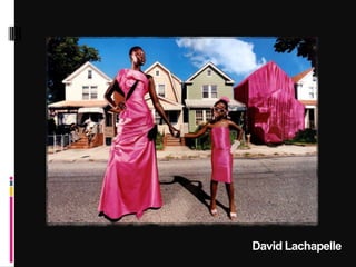 David Lachapelle
 
