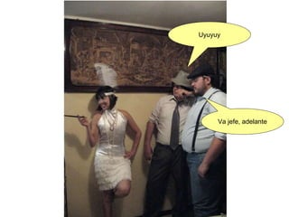 Uyuyuy Va jefe, adelante