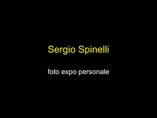 Sergio Spinelli foto expo personale 