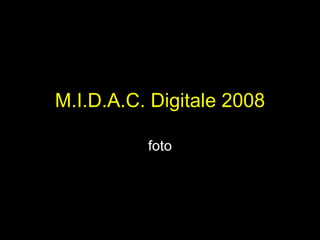 M.I.D.A.C. Digitale 2008 foto 