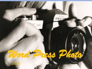 Word Press Photo
2010
 