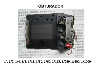 OBTURADOR
1", 1/2, 1/4, 1/8, 1/15, 1/30, 1/60, 1/125, 1/250, 1/500, 1/1000