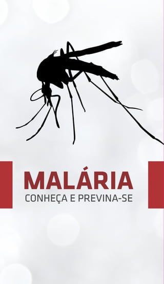 Malária - Conheça e Previna-se!