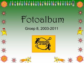 1 Fotoalbum Groep 8, 2003-2011 