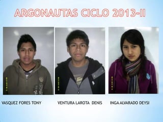 VASQUEZ FORES TONY VENTURA LAROTA DENIS INGA ALVARADO DEYSI
 