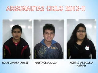 ROJAS CHAHUA MOISES HUERTA CERNA JUAN MONTES VALENZUELA
NATHALY
 