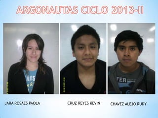 JARA ROSAES PAOLA CRUZ REYES KEVIN CHAVEZ ALEJO RUDY
 
