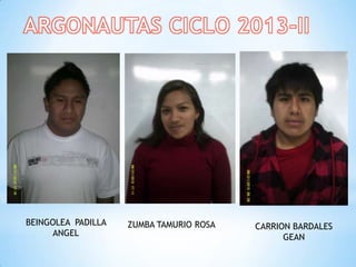 BEINGOLEA PADILLA
ANGEL
ZUMBA TAMURIO ROSA CARRION BARDALES
GEAN
 