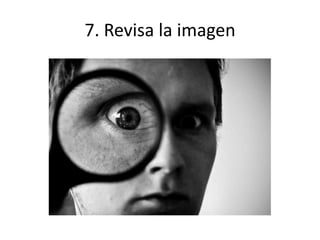 7. Revisa la imagen
 