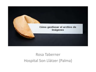 Rosa Taberner
Hospital Son Llàtzer (Palma)
 