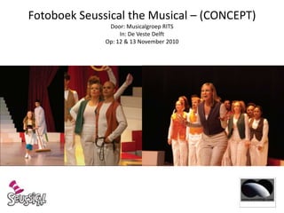 FotoboekSeussical the Musical – (CONCEPT)Door: Musicalgroep RITSIn: De Veste DelftOp: 12 & 13 November 2010 