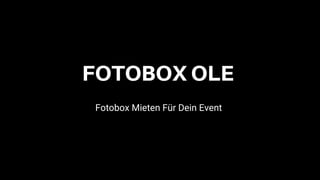 FOTOBOX OLE
Fotobox Mieten Für Dein Event
 