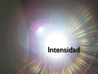 Intensidad
 
