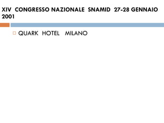 XIV  CONGRESSO NAZIONALE  SNAMID  27-28 GENNAIO 2001  QUARK  HOTEL  MILANO  