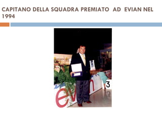 CAPITANO DELLA SQUADRA PREMIATO  AD  EVIAN NEL 1994  