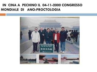 IN  CINA A  PECHINO IL  04-11-2000 CONGRESSO  MONDIALE  DI  ANO-PROCTOLOGIA 