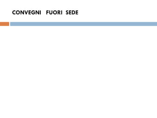 CONVEGNI  FUORI  SEDE 