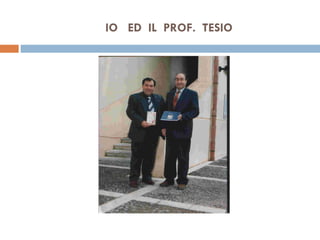 IO  ED  IL  PROF.  TESIO 