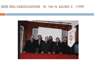SEDE DELL’ASSOCIAZIONE  IN  VIA N. SAURO 5  -1999 