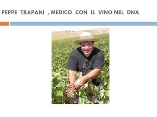 PEPPE  TRAPANI  , MEDICO  CON  IL  VINO NEL  DNA  