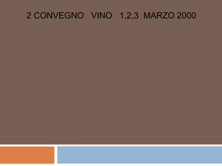 2 CONVEGNO  VINO  1,2,3  MARZO 2000  