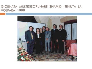 GIORNATA  MULTIDISCIPLINARE  SNAMID  -TENUTA  LA  VOLPARA  1999 