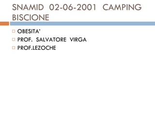 SNAMID  02-06-2001  CAMPING BISCIONE  OBESITA’ PROF.  SALVATORE  VIRGA PROF.LEZOCHE  