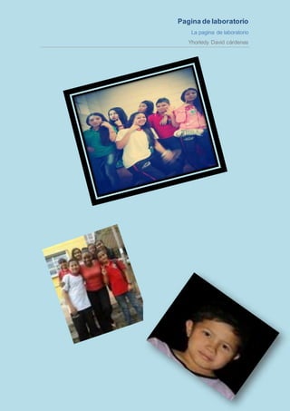 Pagina de laboratorio
La pagina de laboratorio
Yhorledy David cárdenas