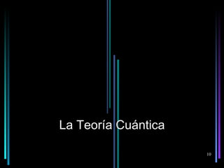 La Teoría Cuántica

                     10
 