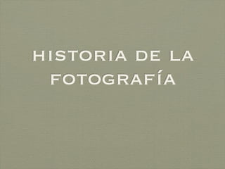 historia de la
 fotografía
 