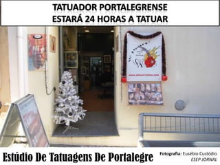 Estúdio De Tatuagens De Portalegre

Fotografia: Eusébio Custódio
ESEP JORNAL

 