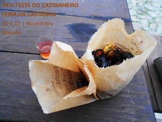 XXIX FESTA DO CASTANHEIRO
FEIRA DA CASTANHA
10 e 11 | Novembro
Marvão
 