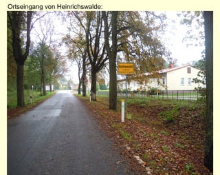 Ortseingang von Heinrichswalde:
 