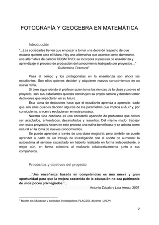 FOTOGRAFÍA Y GEOGEBRA EN MATEMÁTICA
Introducción
“...Las sociedades tienen que empezar a tomar una decisión respecto de qu...