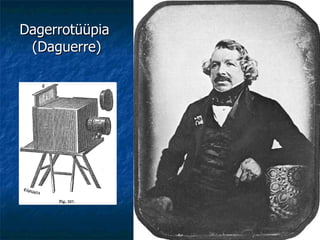 Dagerrotüüpia  (Daguerre) 