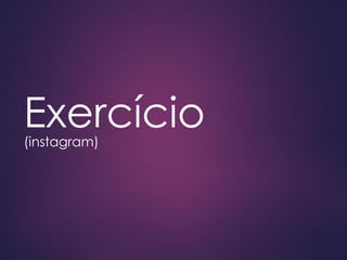 Exercício(instagram)
 