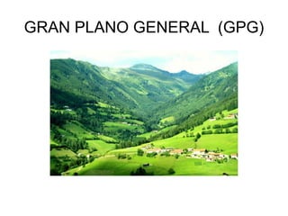 GRAN PLANO GENERAL (GPG)
 