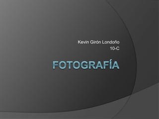 Kevin Girón Londoño
10-C
 
