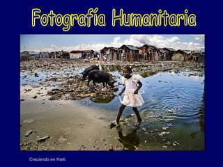 Fotografía Humanitaria Creciendo en Haiti 